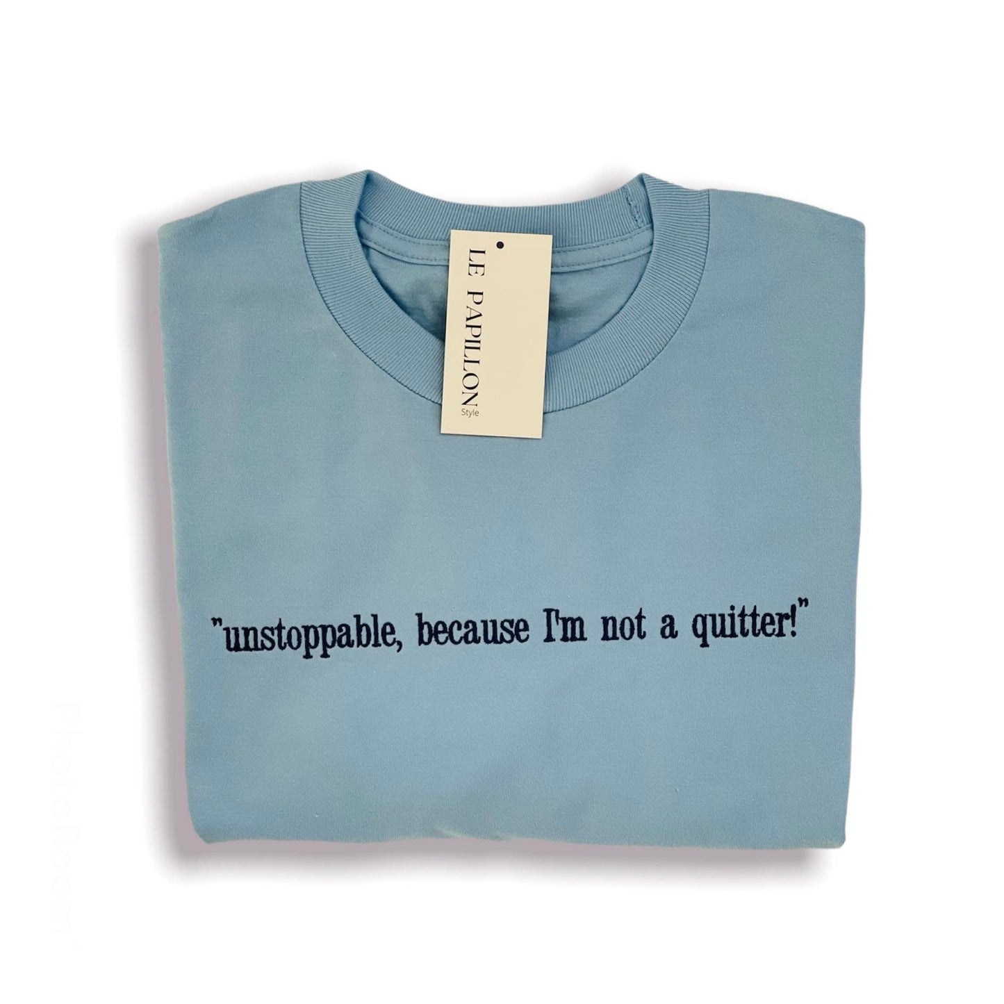 Unstoppable, because I'm not a quitter Tee Le Papillon Style