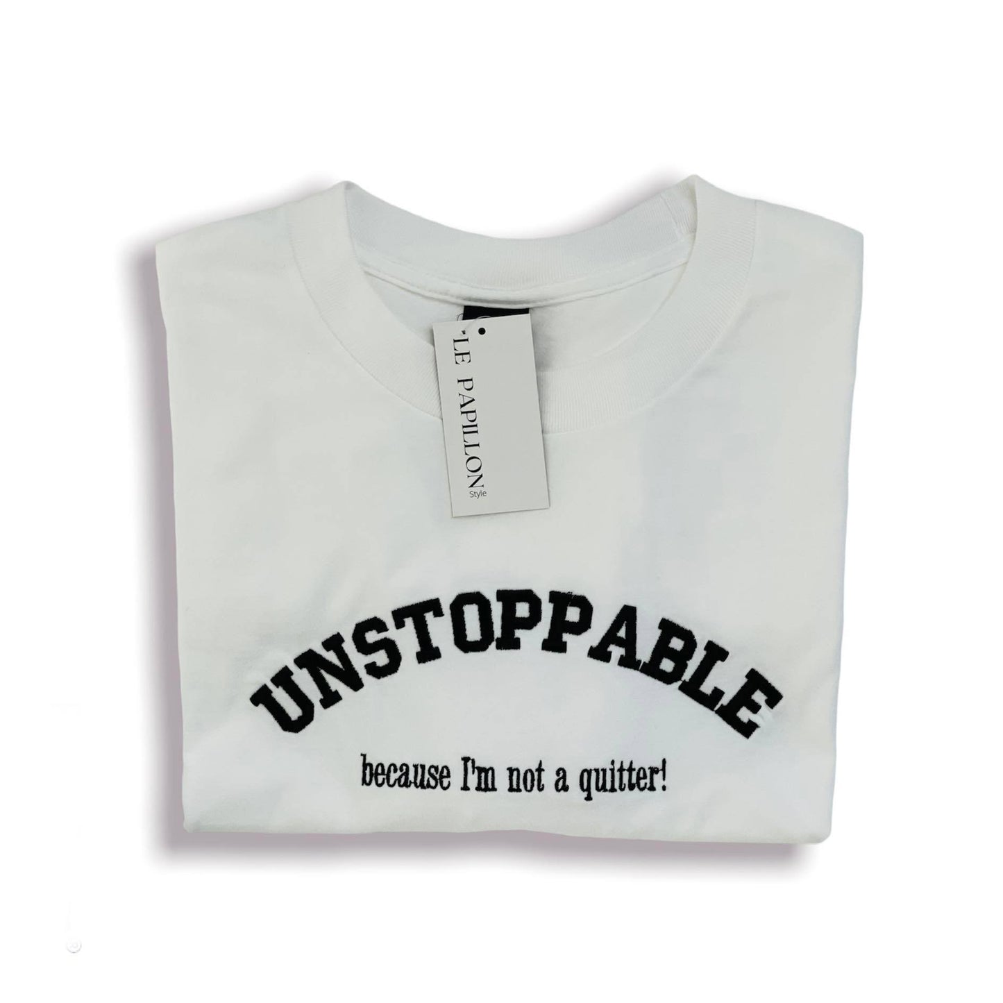 Unstoppable, because I'm not a quitter Tee Le Papillon Style
