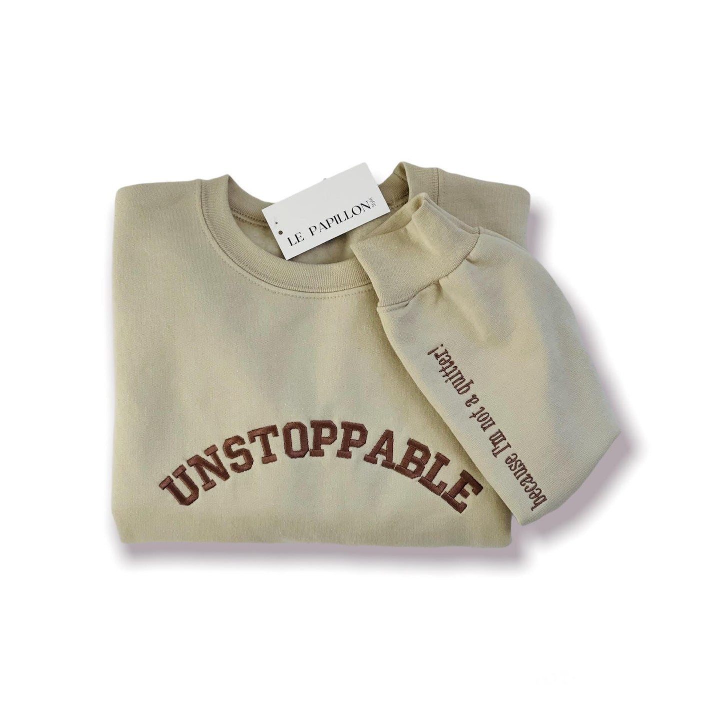 Unstoppable, because I'm not a quitter Sweatshirt Le Papillon Style