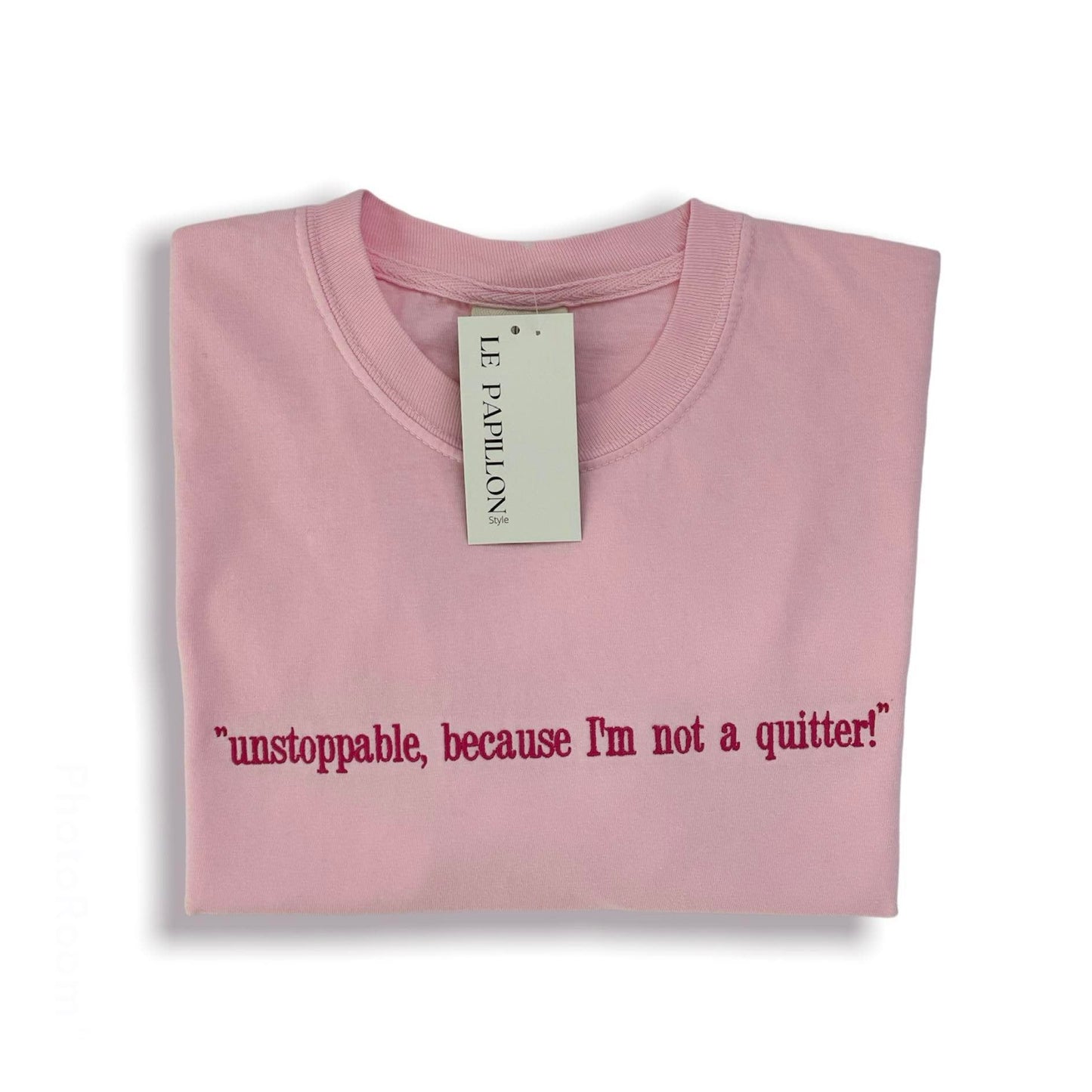 Unstoppable, because I'm not a quitter Tee Le Papillon Style