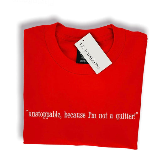 Unstoppable, because I'm not a quitter Tee Le Papillon Style